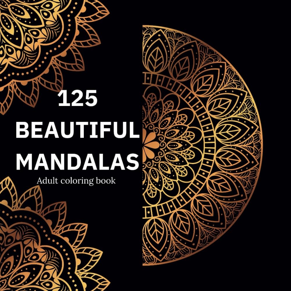 125 Beautiful Mandalas: Mandala coloring book for adults for stress relief and relaxation with 125 intricate and high quality illustrations.