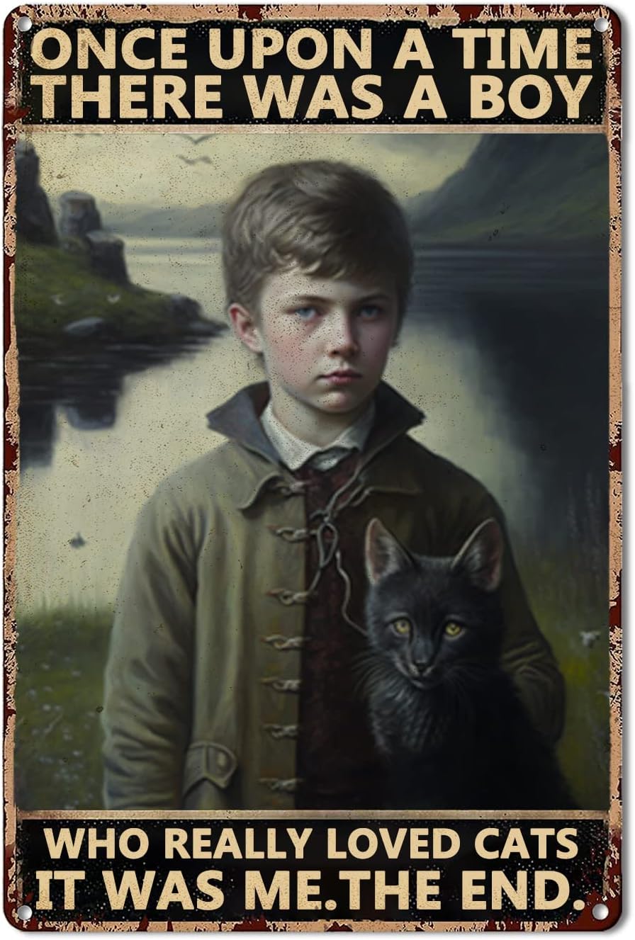Cats Vintage Tin Sign Once Upon A Time There Was A Boy Who Really Loved Cats Metal Poster Retro Plaque Wall Decor Gift For Garden Men Cave Garage Living Room Cinema Classroom Library 16x24 Inch