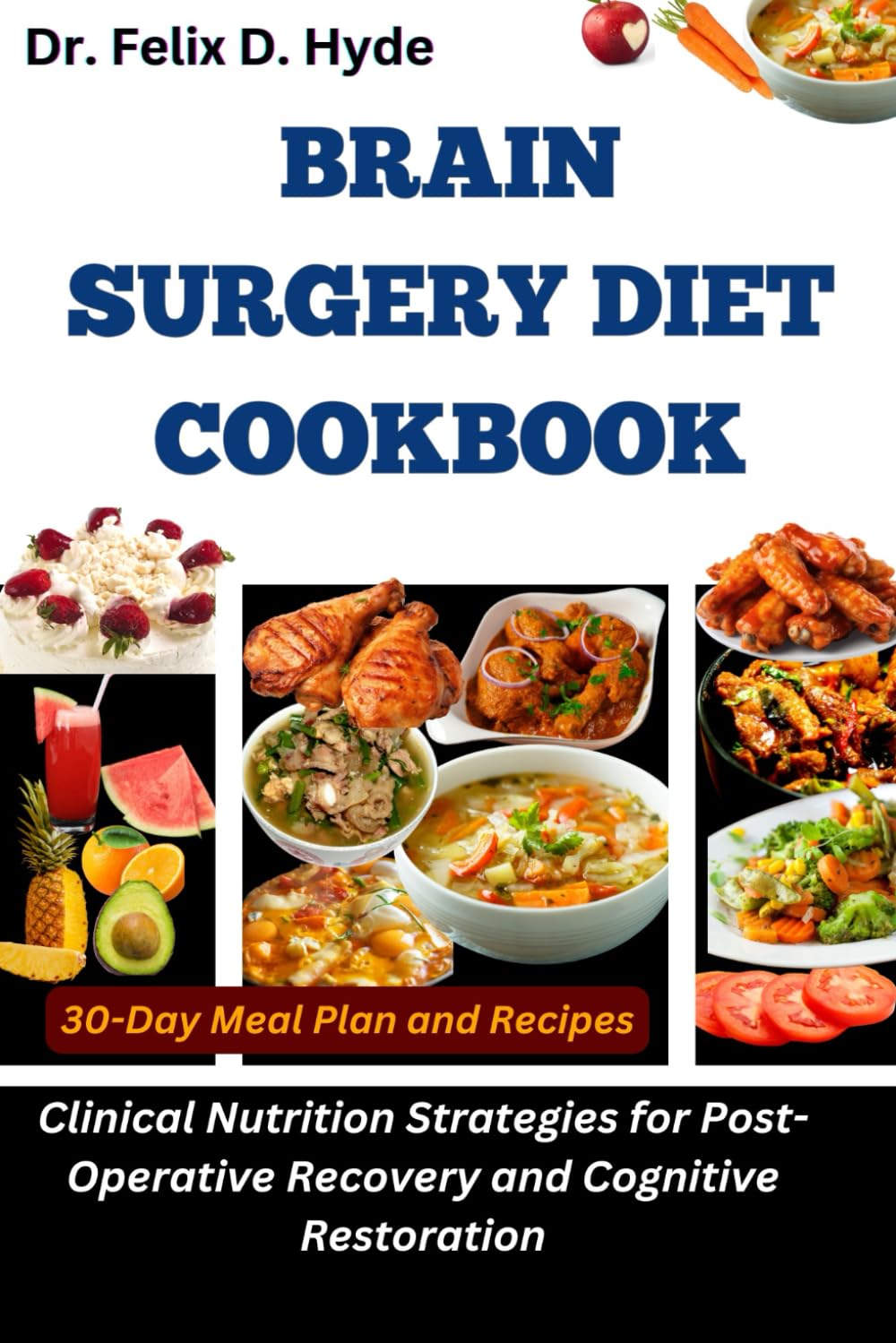 Brain Surgery Diet Cookbook: Clinical Nutrition Strategies for Post-Operative Recovery and Cognitive Restoration