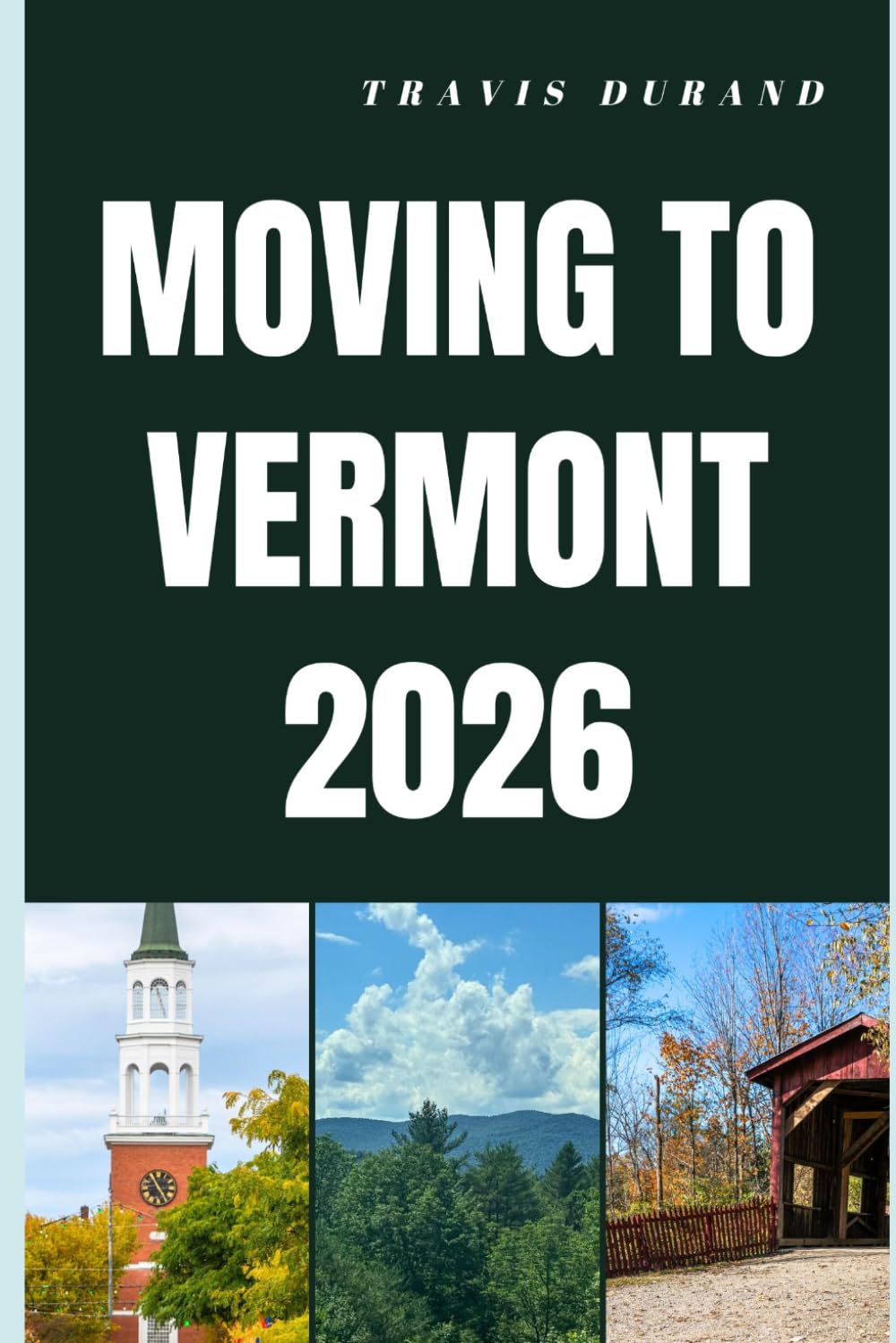 MOVING TO VERMONT 2026: Discover Vermont’s Cost of Living, Housing, Jobs, and Lifestyle Before You Move