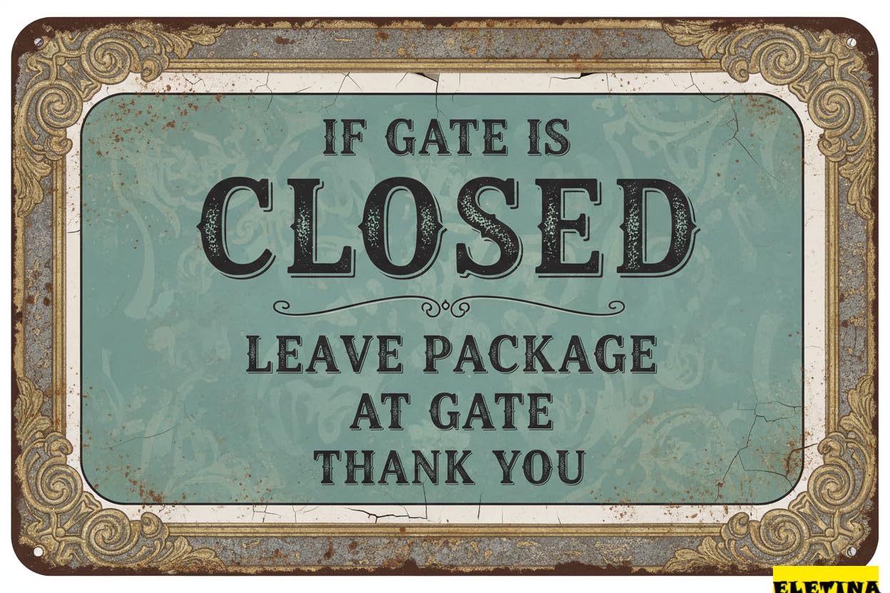 If Gate Is Closed Leave Package At Gate Courtesy Alert Safety Outdoor Warning Metal Tin Sign 8x12in