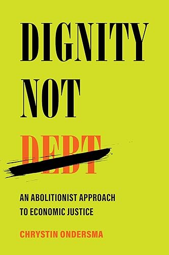 Dignity Not Debt: An Abolitionist Approach to Economic Justice