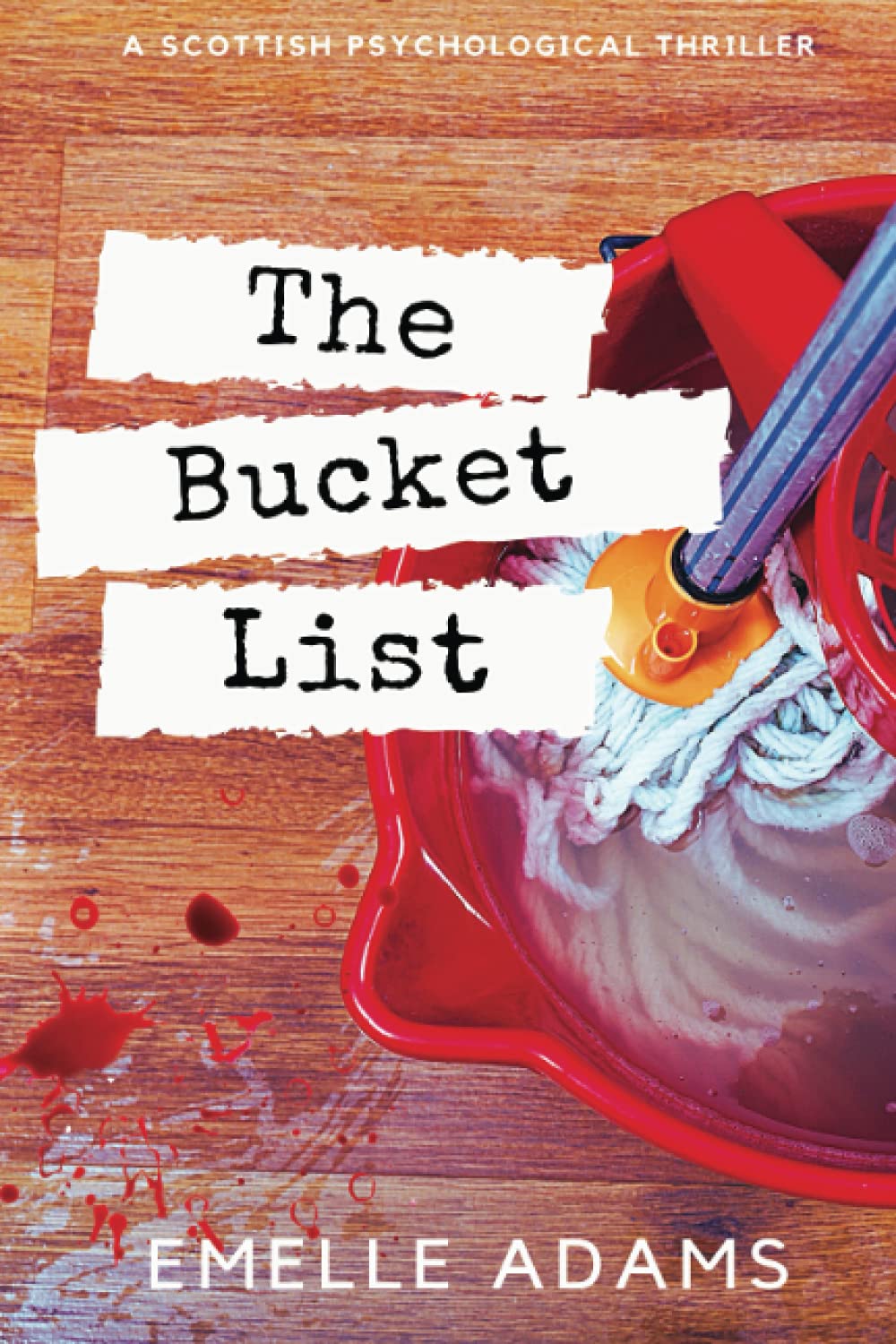 The Bucket List: A psychological revenge thriller set In Scotland (Nursing Her Wrath series)