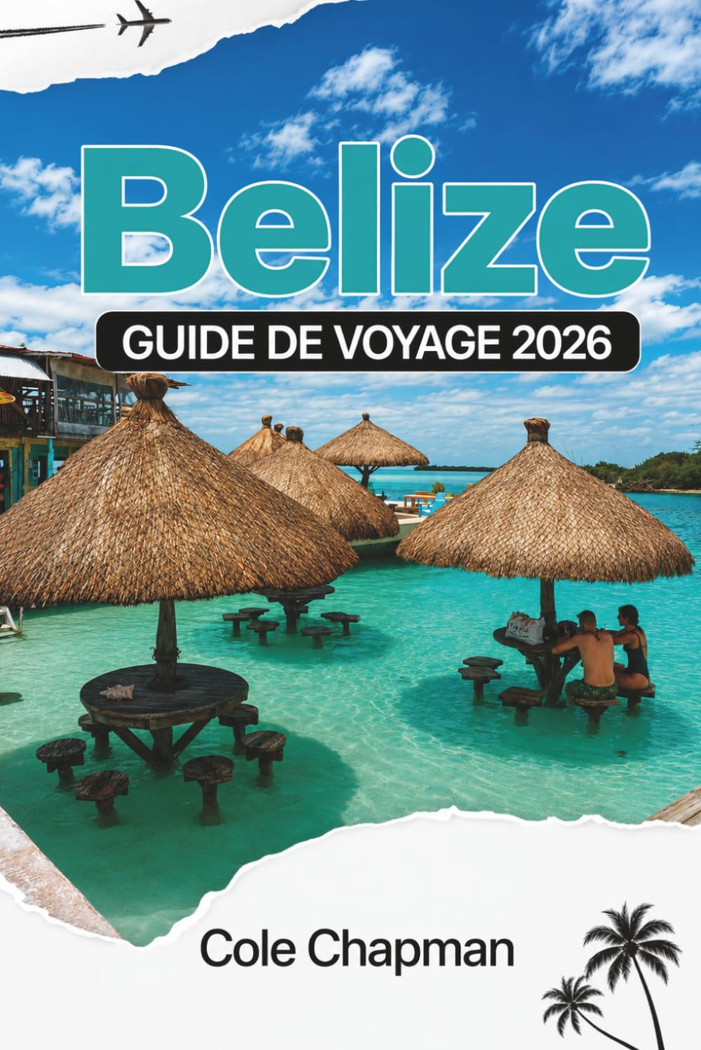 BELIZE GUIDE DE VOYAGE 2026: Explorez des îles vibrantes, des ruines anciennes, des forêts tropicales et des aventures côtières pour un voyage inoubliable