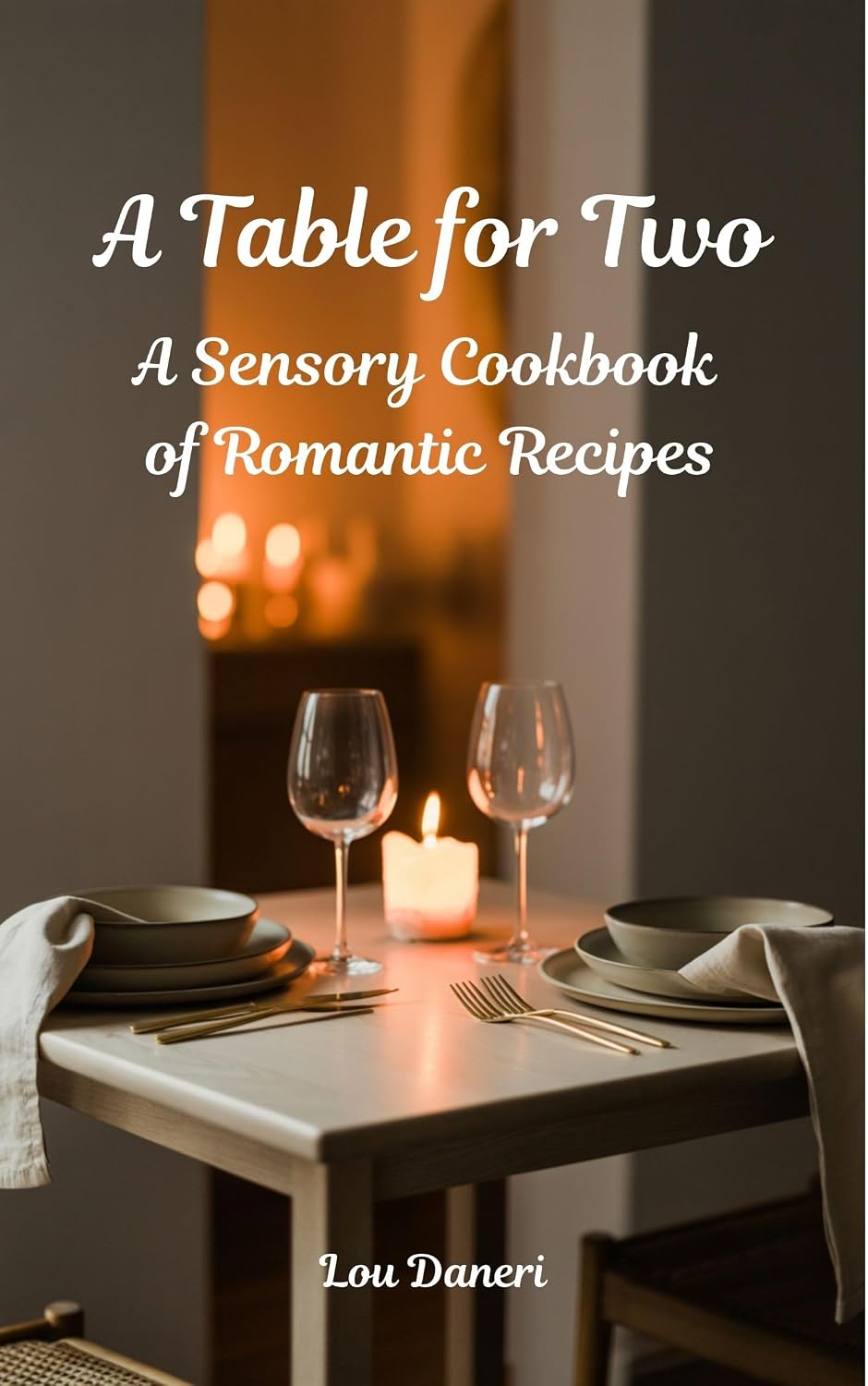 A Table for Two: A Sensory Cookbook of Romantic Recipes (The Mixologist’s Library)