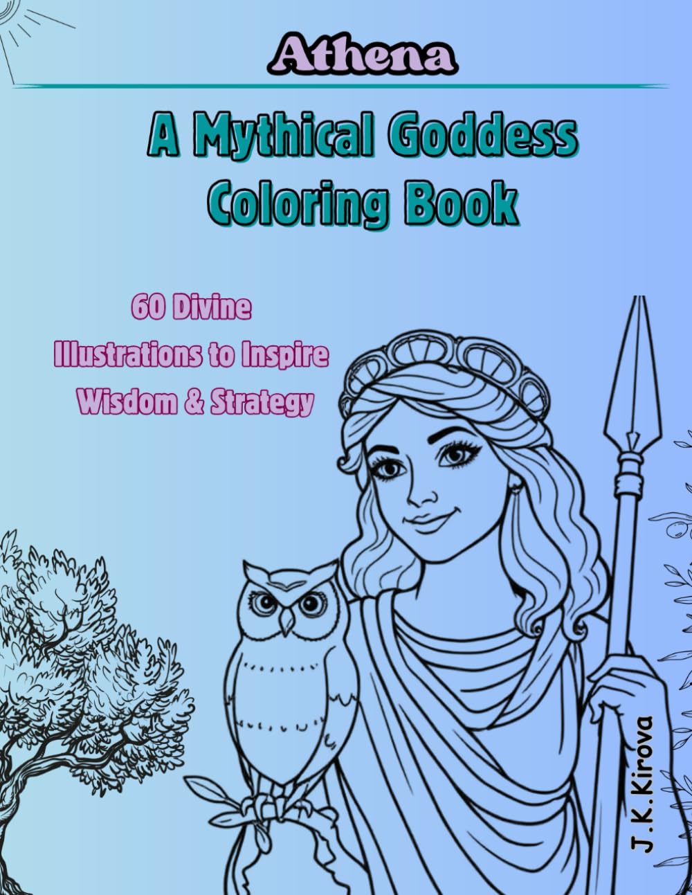 Athena: A Mythical Goddess Coloring Book: A Goddess-Inspired Coloring Book for Adults Featuring 60 Elegant Designs of Wisdom, Strategy, and Mythology
