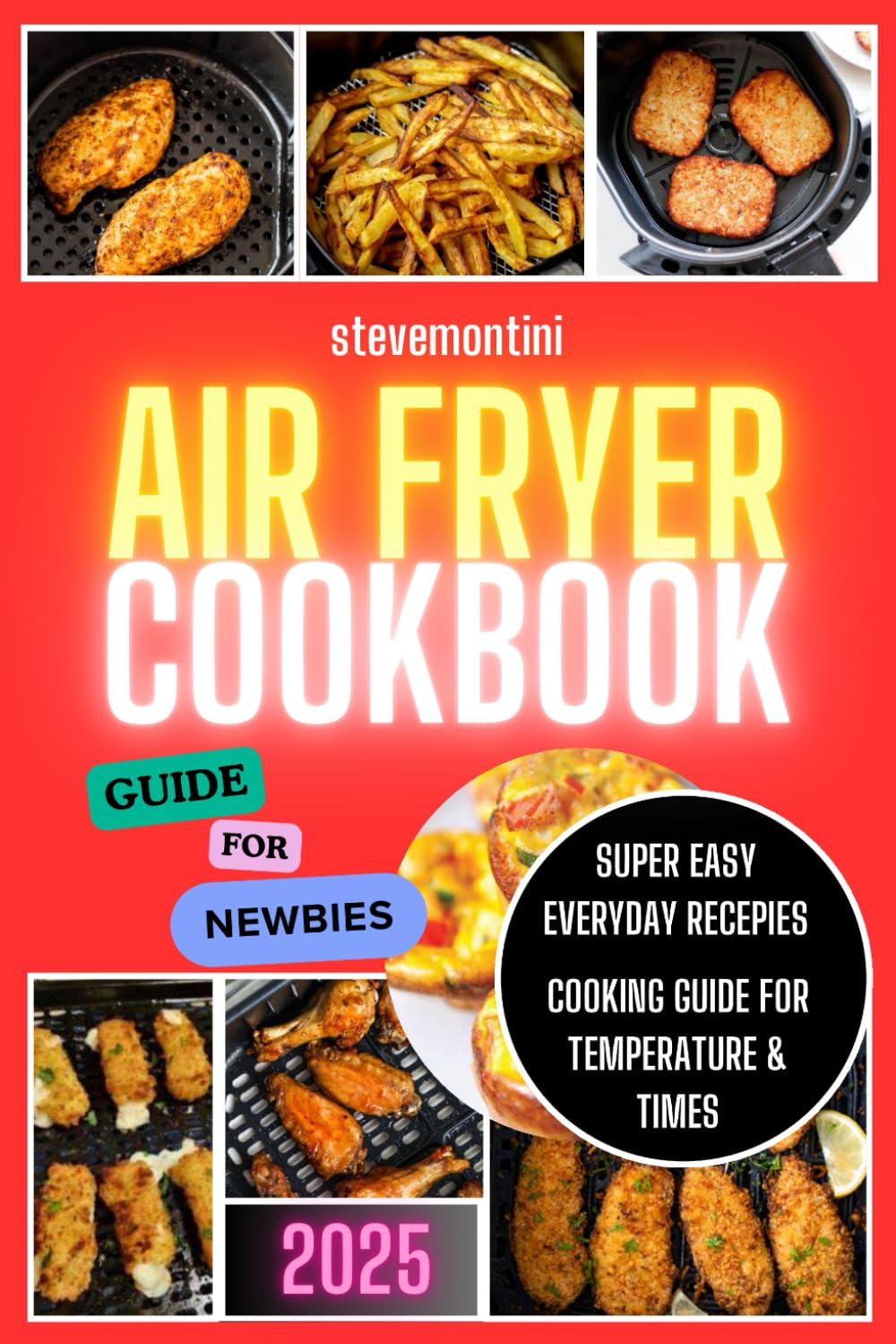 THE ULTIMATE AIR FRYER GUIDE FOR NEWBIES: Healthy and Super-Easy Everyday Air Fryer Recipes