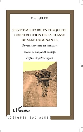Service militaire en Turquie et construction de la classe de sexe dominante: Devenir homme en rampant