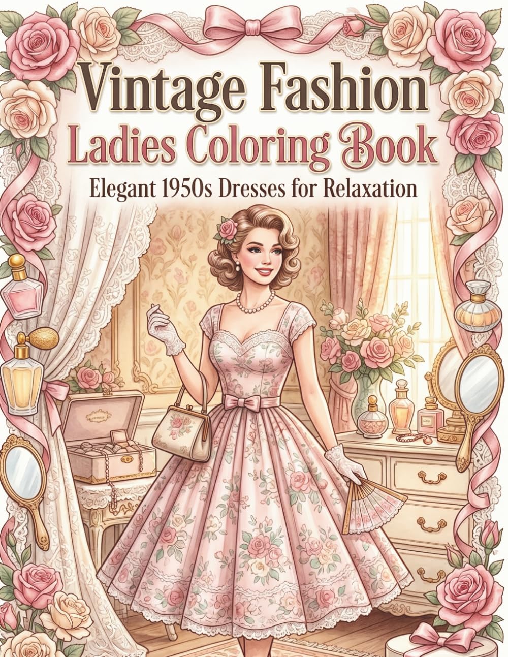 Vintage Fashion Ladies Coloring Book: Elegant 1950s Dresses, Retro Outfits, and Feminine Fashion Designs for Relaxation