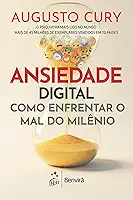 Ansiedade Digital: Como Enfrentar o Mal do Milênio