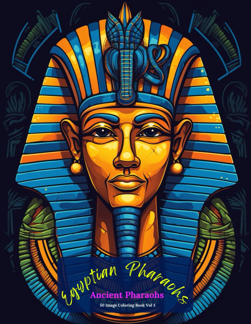 Egyptian Pharaohs: Ancient Pharaohs Coloring Book Vol 3