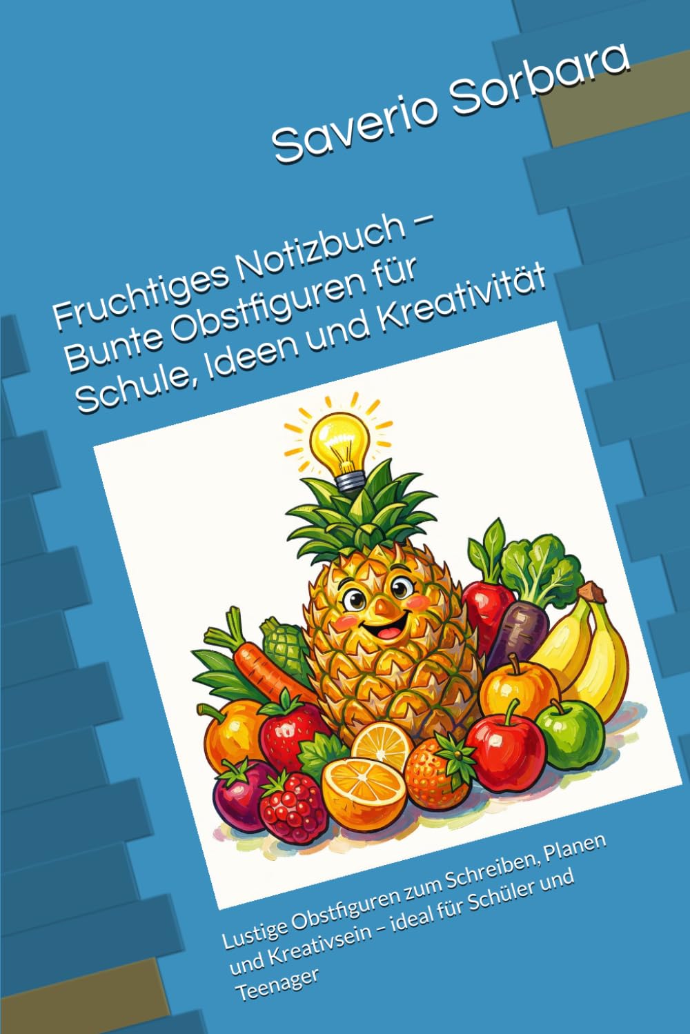 Fruchtiges Notizbuch – Bunte Obstfiguren für Schule, Ideen und Kreativität: Lustige Obstfiguren zum Schreiben, Planen und Kreativsein – ideal für Schüler und Teenager
