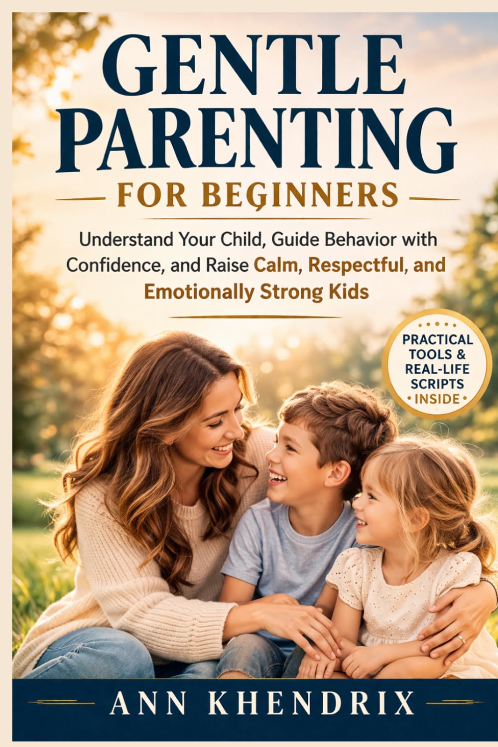 Gentle Parenting for Beginners: Understand Your Child, Guide Behavior with Confidence, and Raise Calm, Respectful, and Emotionally Strong Kids