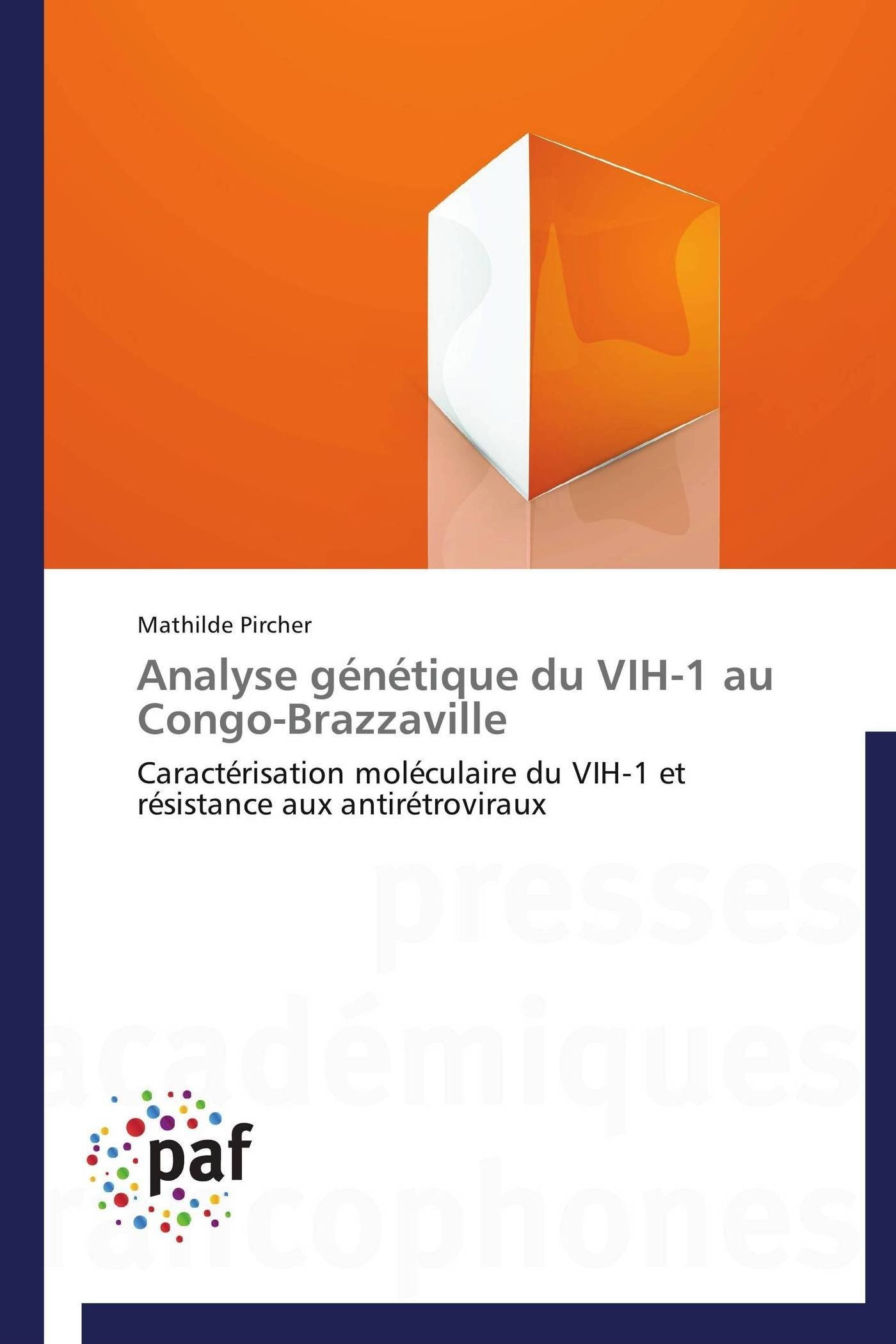 Analyse génétique du VIH-1 au Congo-Brazzaville: Caractérisation moléculaire du VIH-1 et résistance aux antirétroviraux (Omn.Pres.Franc.)