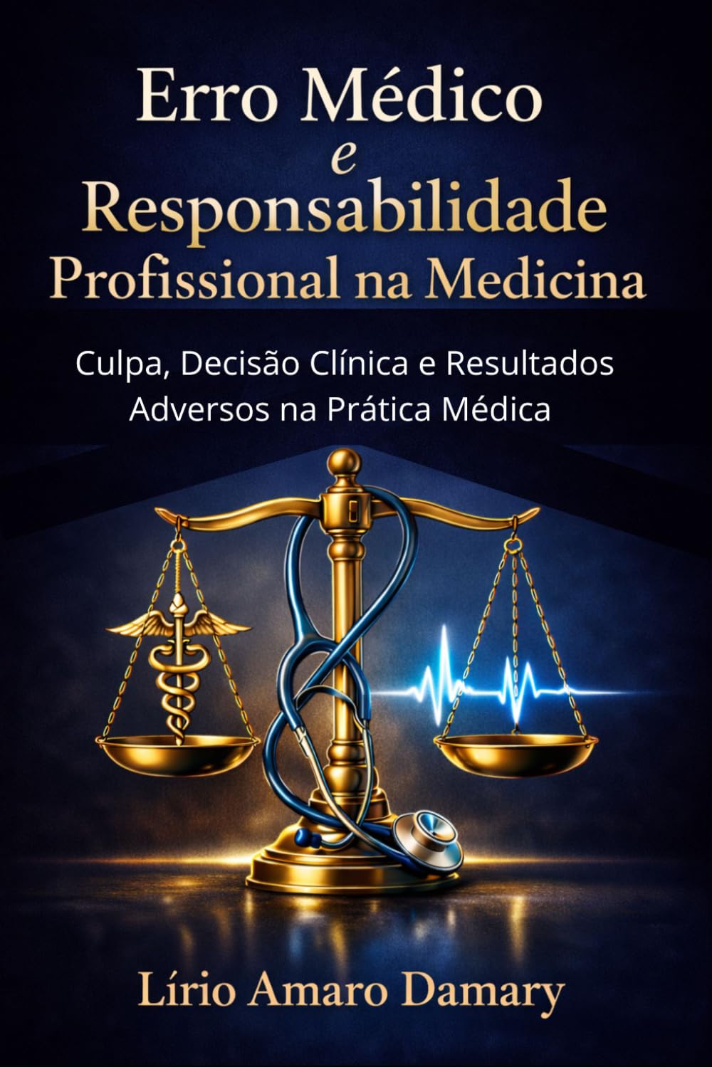 Erro Médico e Responsabilidade Profissional na Medicina: Culpa, Decisão Clínica e Resultados Adversos na Prática Médica