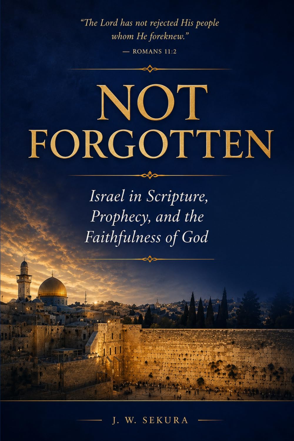 Not Forgotten: Israel in Scripture, Prophecy, and the Faithfulness of God
