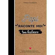 Papi raconte-moi ton histoire Livre souvenir   compl ter   150 questions guid es pour transmettre son histoire, ses souvenirs et son amour   son petit-enfant