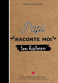 Papi raconte-moi ton histoire Livre souvenir   compl ter   150 questions guid es pour transmettre son histoire, ses souvenirs et son amour   son petit-enfant