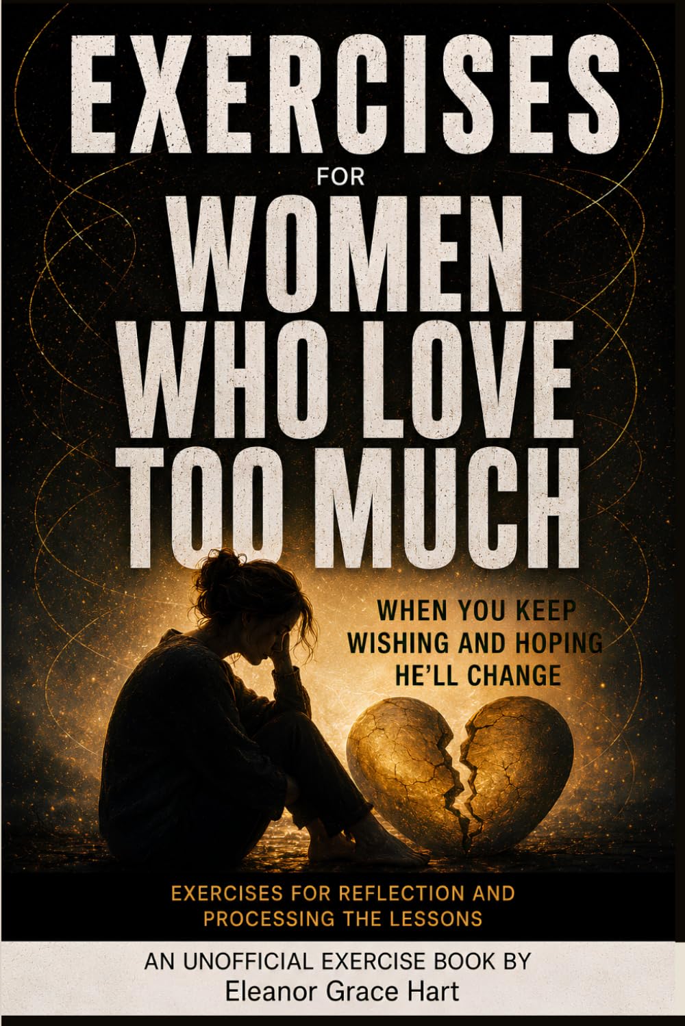 Exercise Book for Women Who Love Too Much: Exercises for Reflection and Processing the Lessons