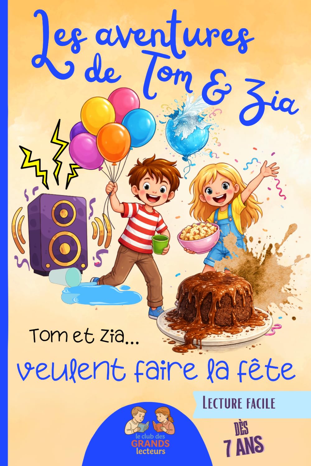 Les aventures de Tom & Zia - Tom & Zia... veulent faire la fête.: Livre enfant 7/10 ans - Histoire d' aventure, d'humour et d'amitié.