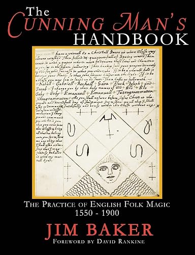 The Cunning Man's Handbook: The Practice of English Folk Magic 1550-1900