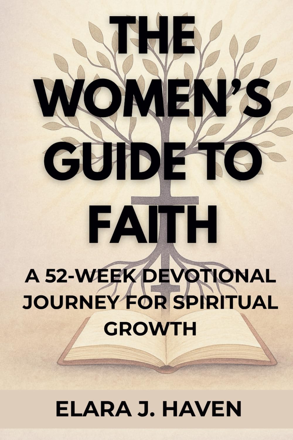 The Women’s Guide to Faith: A 52-Week Devotional Journey for Spiritual Growth