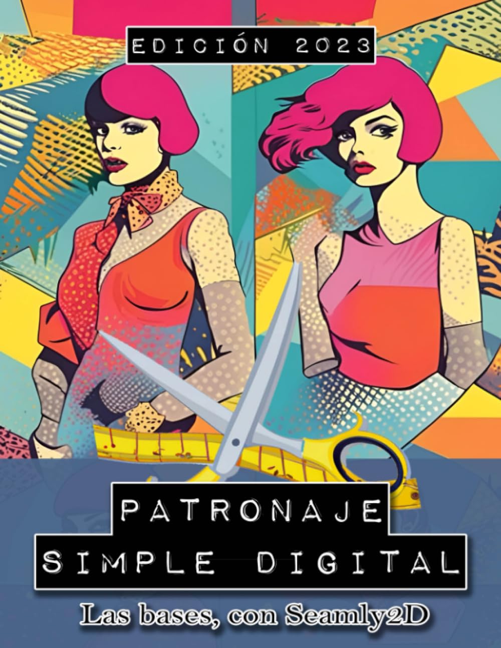 PATRONAJE SIMPLE DIGITAL. Las bases, con Seamly2D y SeamlyMe. Software incluido.: Modelaj…