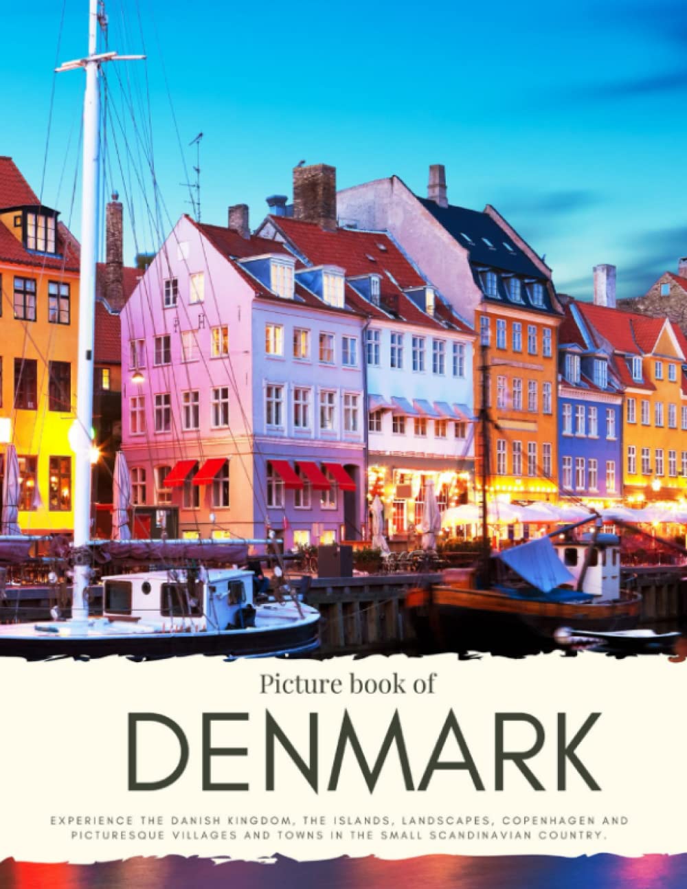 Picture Book of Denmark: Experience the Danish kingdom, the Islands, Landscapes, Copenhagen and Picturesque Villages and Towns in the Small ... Roskilde & More (Travel Coffee Table Books)
