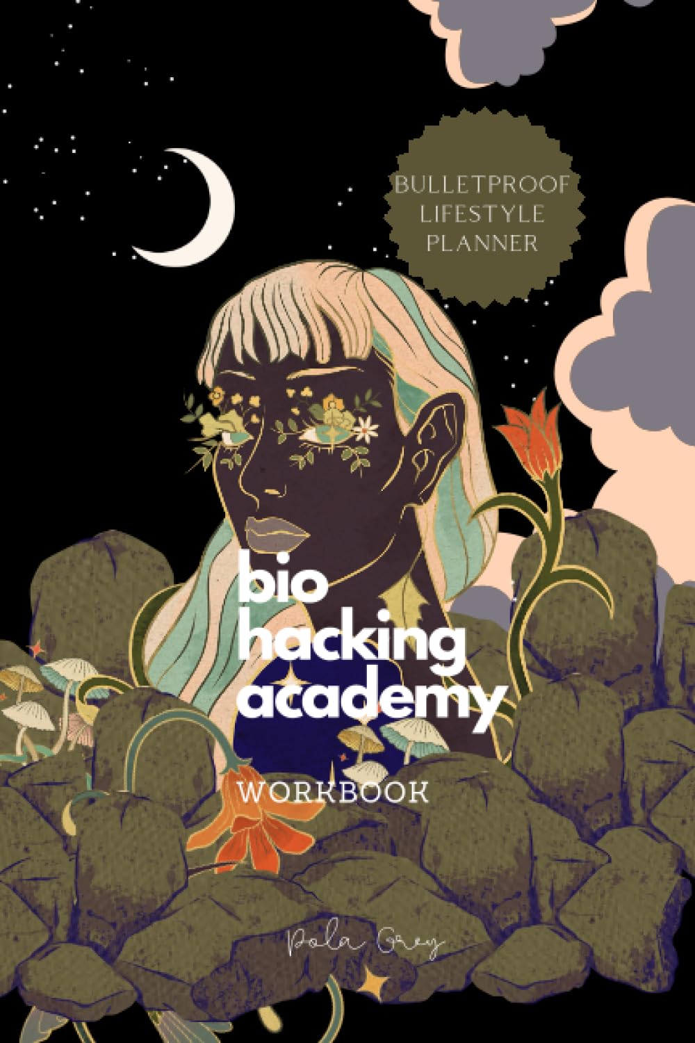 BIOHACKER ACADEMY WORKBOOK Self-optimization Biofeedback Cognitive Enhancement Glossy Cover COLOR Interior: Complete 2 MONTHS 8 Weeks PLANNER for ... meditation supplements diet and biohacking