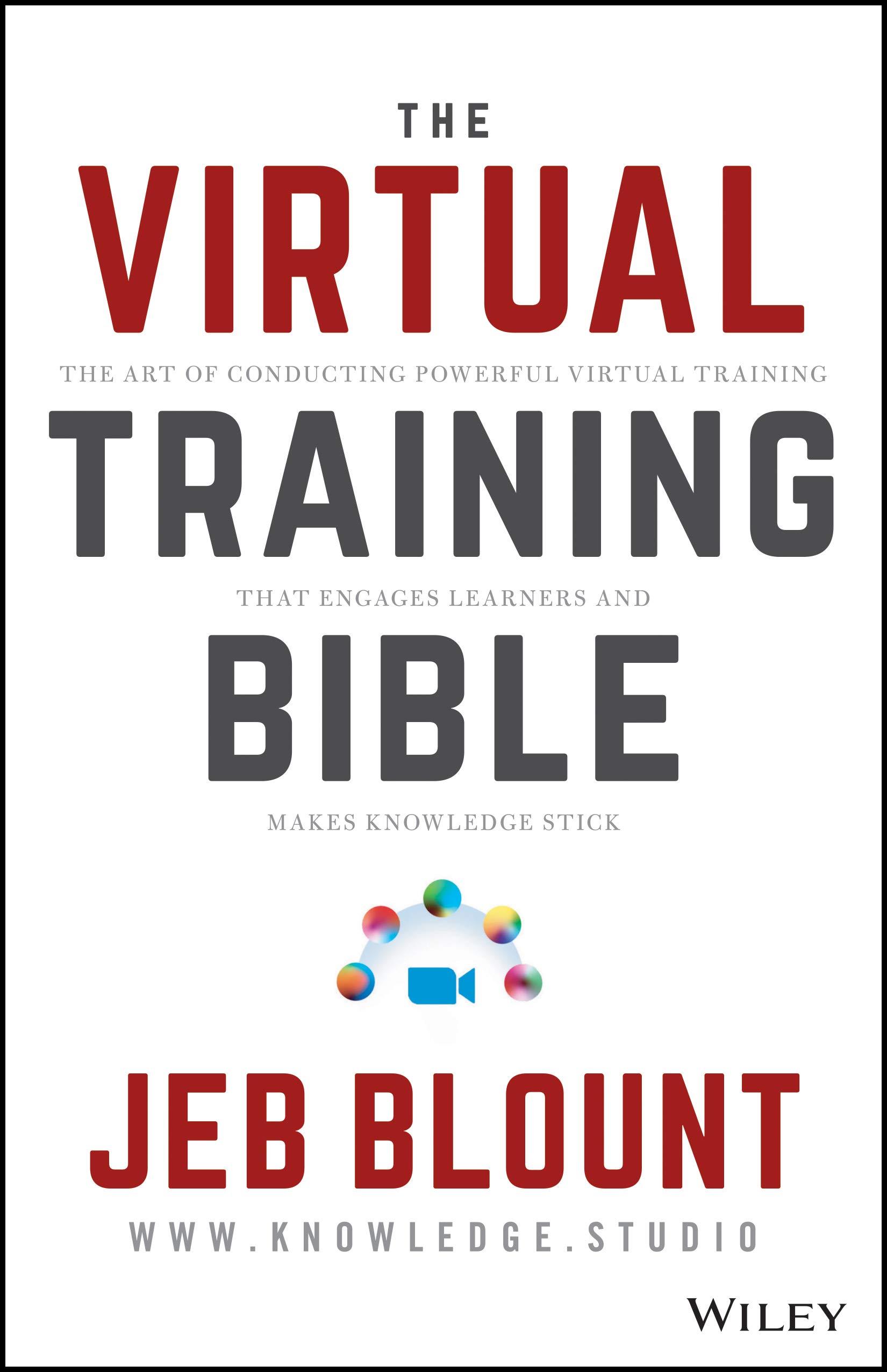 Virtual Training: The Art of Conducting Powerful Virtual Training that Engages Learners and Makes Knowledge Stick (Jeb Blount)