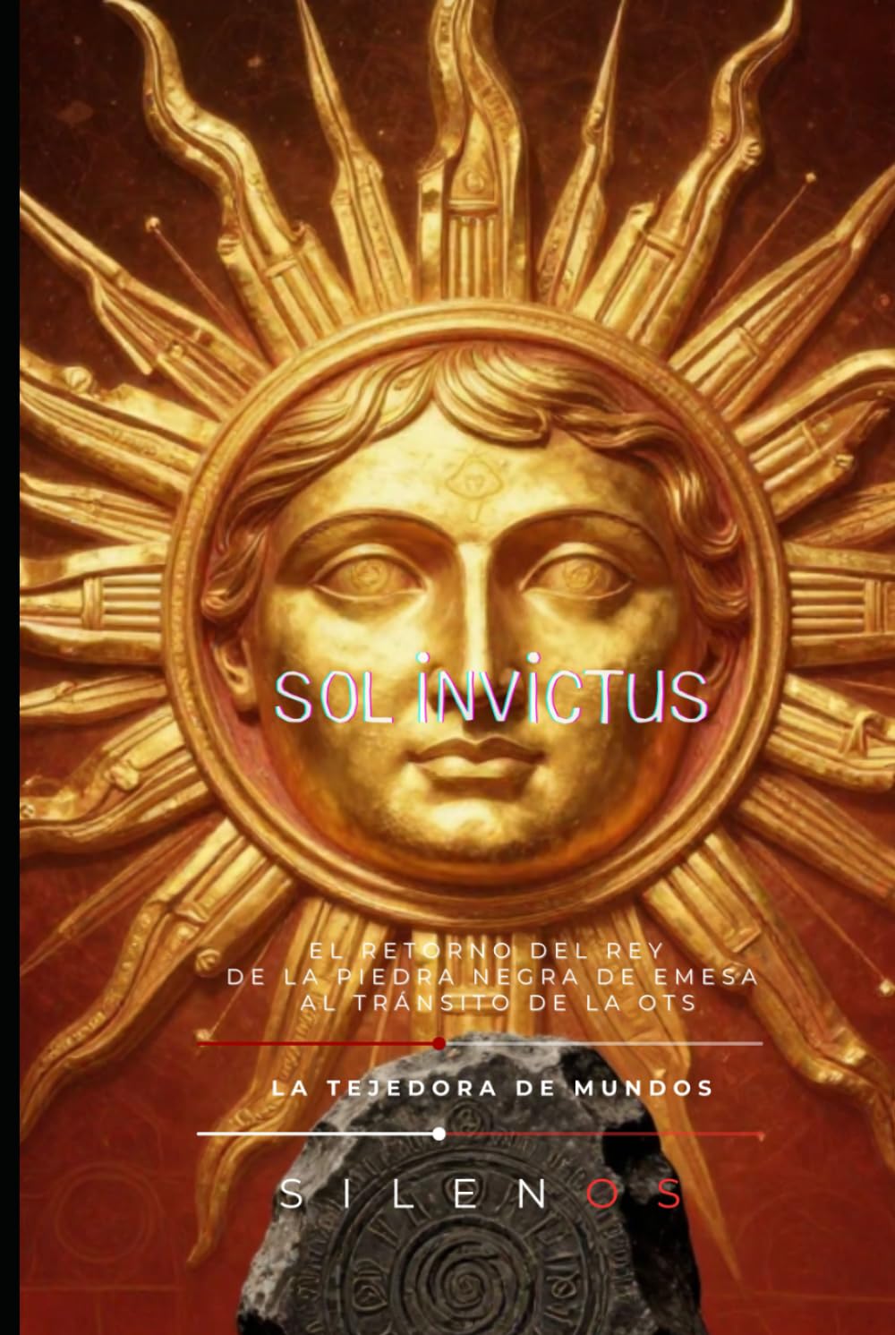 SOL INVICTUS: EL RETORNO DEL REY De la Piedra Negra de Emesa al Tránsito de la OTS (ROMA)