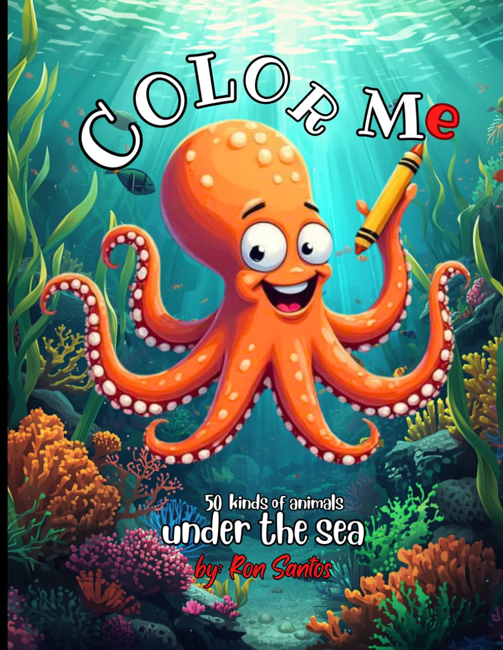 Under the Sea by Ron Santos: A coloring book for 1-7 years old