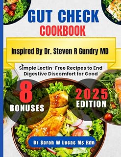 Gut Check Cookbook Inspired By Dr. Steven R Gundry MD: Simple Lectin-Free Recipes to End Digestive Discomfort for Good (Dr. Sarah’s Whole Family Wellness Cookbook Series)
