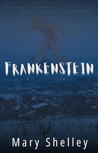 Frankenstein: First Edition 1818 (Complete & Uncensored) (English Edition)