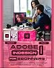 Adobe InDesign 2024 For Beginners: The Comprehensive Guide to Unlocking Adobe InDesign’s Power to Create Professional Layouts and Designs Paperback – March 5, 2024