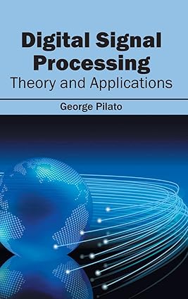 Digital Signal Processing: Theory And Applications