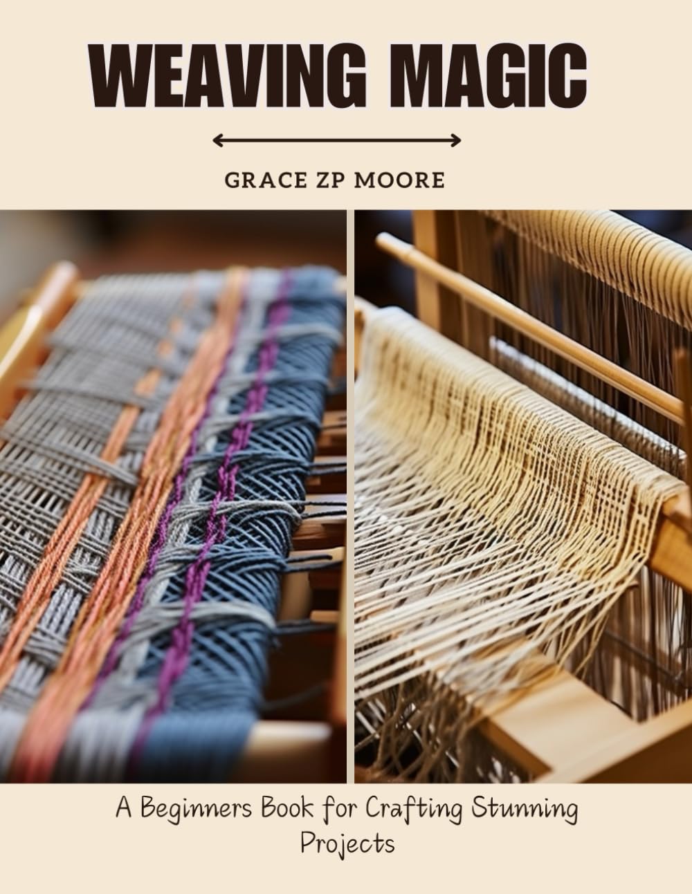 Weaving Magic: A Beginners Book for Crafting Stunning Projects