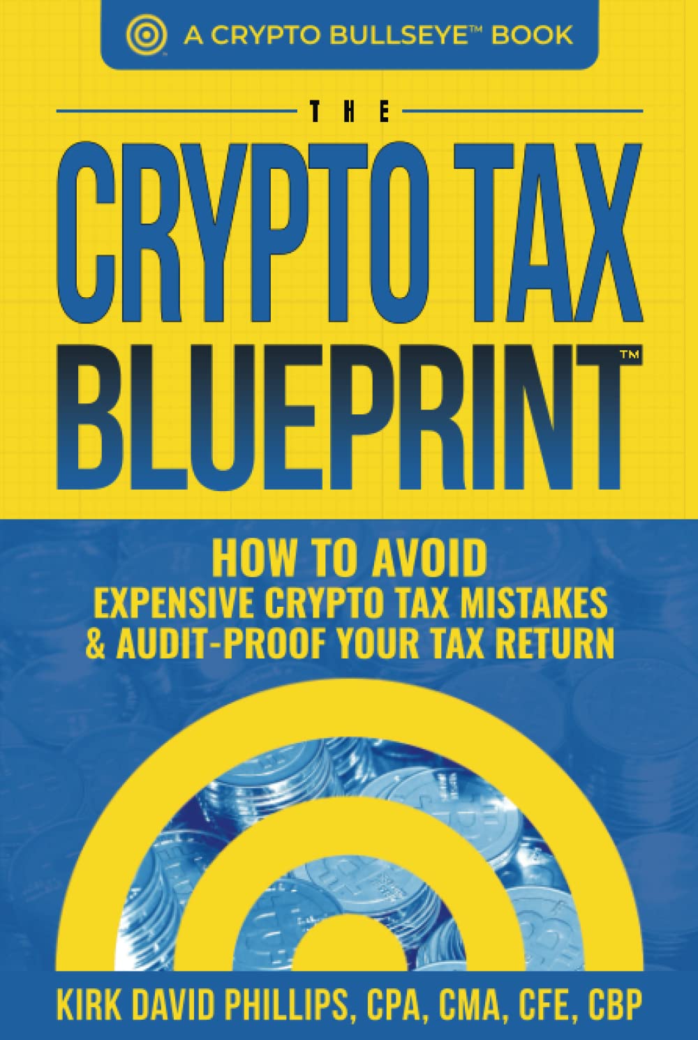 The Crypto Tax Blueprint™: How to Avoid Expensive Crypto Tax Mistakes &  Audit-Proof Your Tax Return: Phillips, Kirk David: 9798988013815: Books -  Amazon.ca