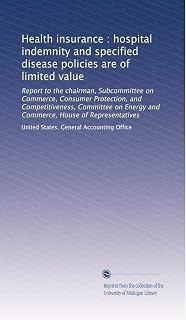 Health insurance : hospital indemnity and specified disease policies are of limited value
