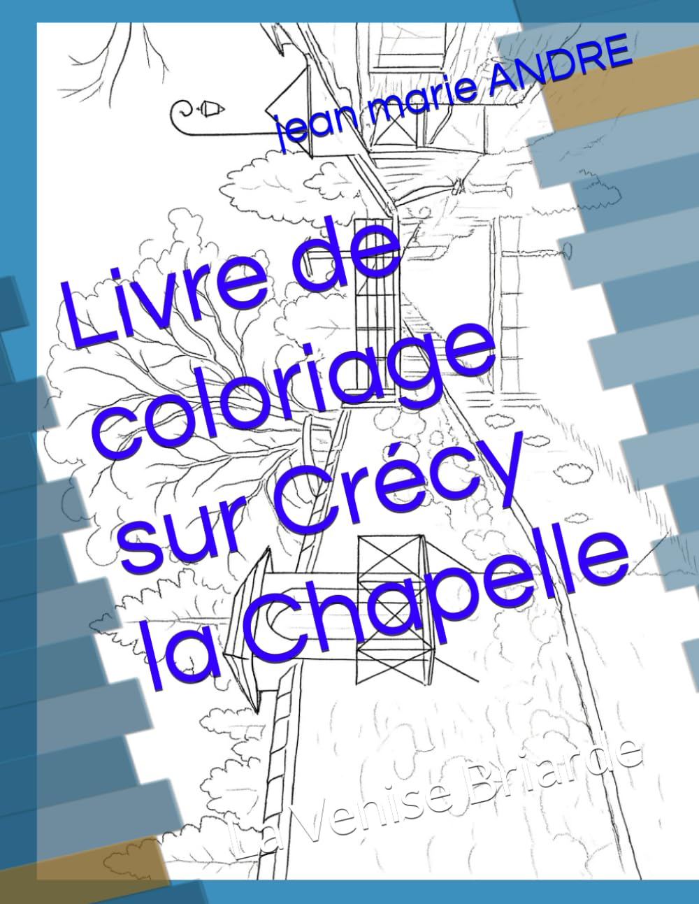Livre de coloriage sur Crécy la Chapelle: La Venise Briarde