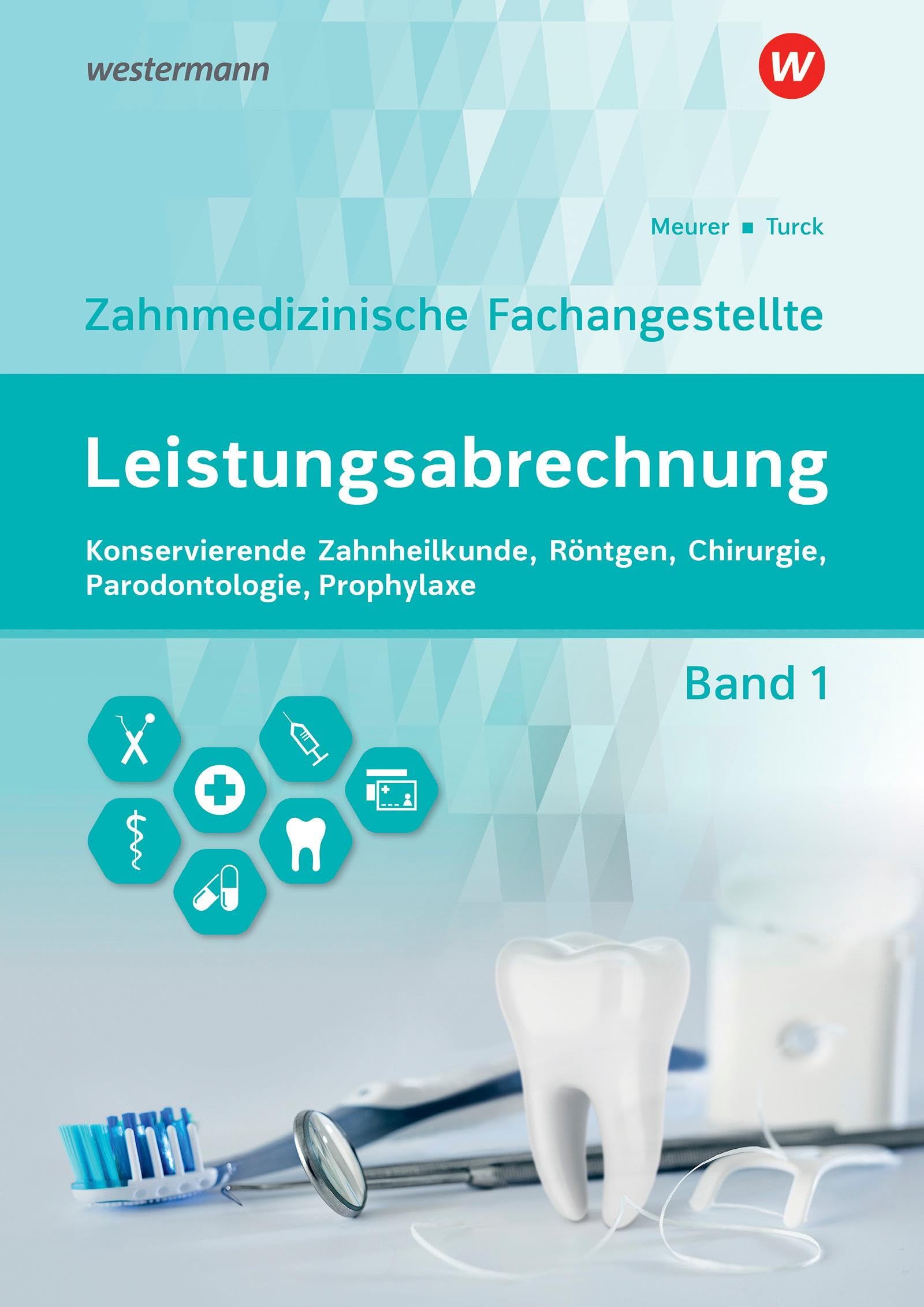 Leistungsabrechnung für die Zahnmedizinische Fachangestellte: Band 1: Konservierende Zahnheilkunde, Röntgen, Chirurgie, Prophylaxe, Parodontologie Schülerband
