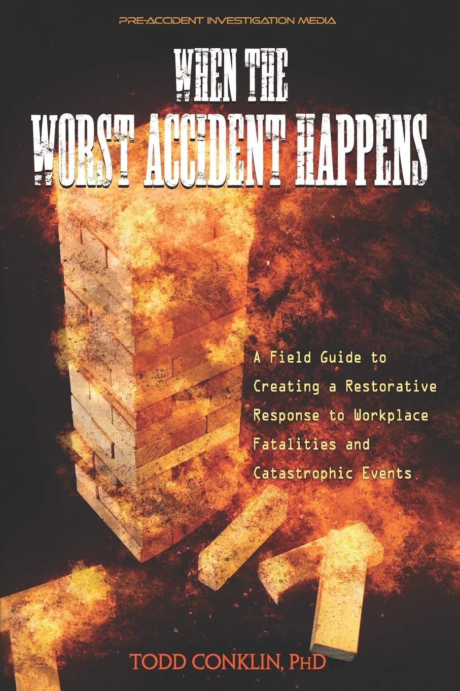 When The Worst Accident Happens: A field guide to creating a restorative response to workplace fatalities and catastrophic events.