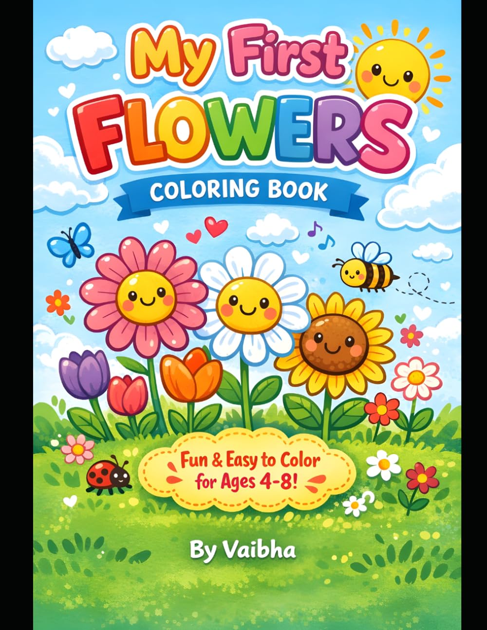 My First Flowers Coloring Book for Kids Ages 4–8: Fun and Easy Flower Coloring Pages to Spark Creativity, Confidence, and Early Learning