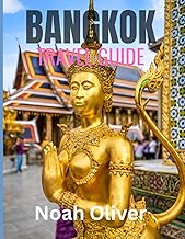 BANGKOK TRAVEL GUIDE 2025: Lodging, Dining, and Immersive Ways to Experience the Soul of Thailand