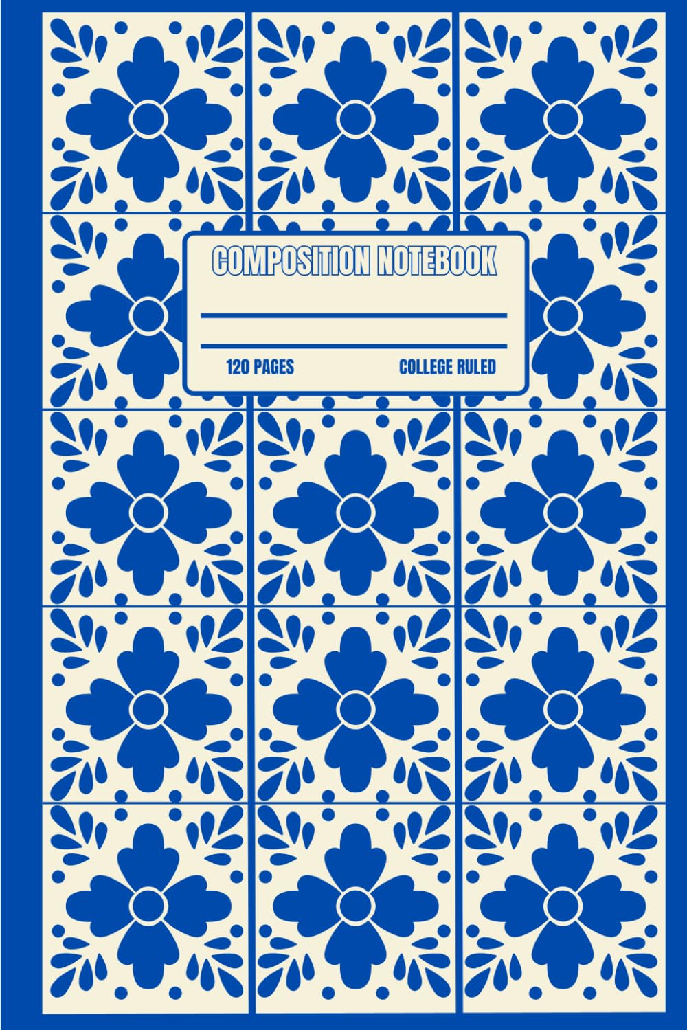 Composition Notebook College Ruled: Traditional Mexican Talavera Pattern - Mexican Aesthetic Journal for Girls and Women for the Office or School, 120 pages