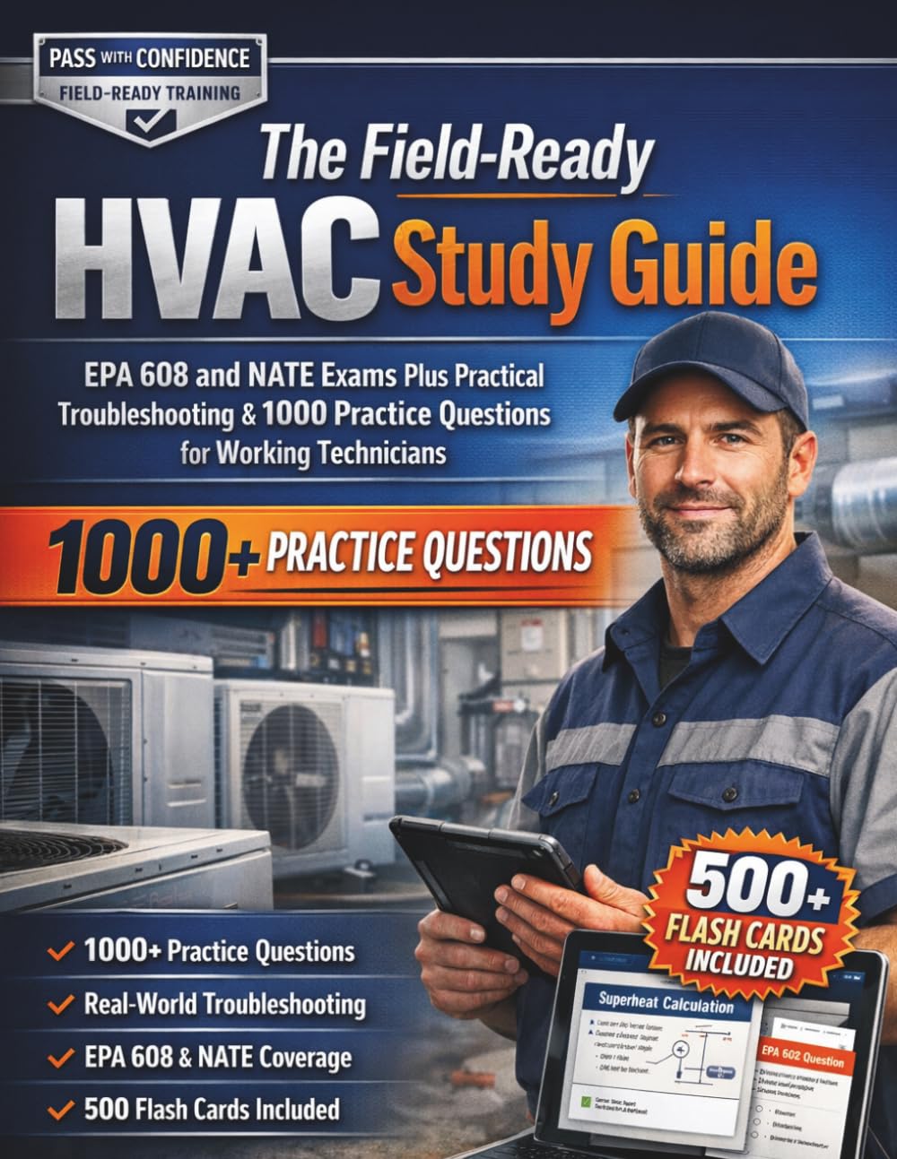 The Field-Ready HVAC Study Guide: EPA 608 and NATE Exams Plus Practical Troubleshooting & 1000 Practice Questions for Working Technicians