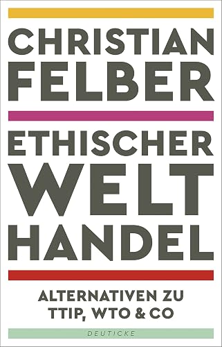 Ethischer Welthandel: Alternativen zu TTIP, WTO &amp; Co