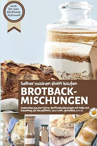 BROTBACKMISCHUNGEN selber machen statt kaufen I Geschenke aus der Küche: Brotbackmischungen mit Hefe und Sauerteig, für Eiweißbrot, Low Carb, glutenfrei, u.v.m. - auch für den Brotbackautomaten