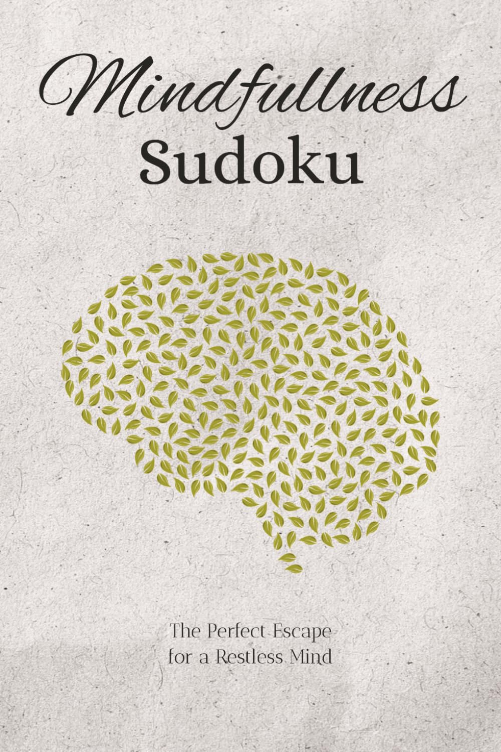 Mindfullness Sukodu Puzzle Book: Sudoku Puzzles for Mindfullness | The Perfect Escape for a Restless Mind | 6x9 Inches, 110 Pages | 50+ Puzzles | Solutions Included & Inspirational Quotes