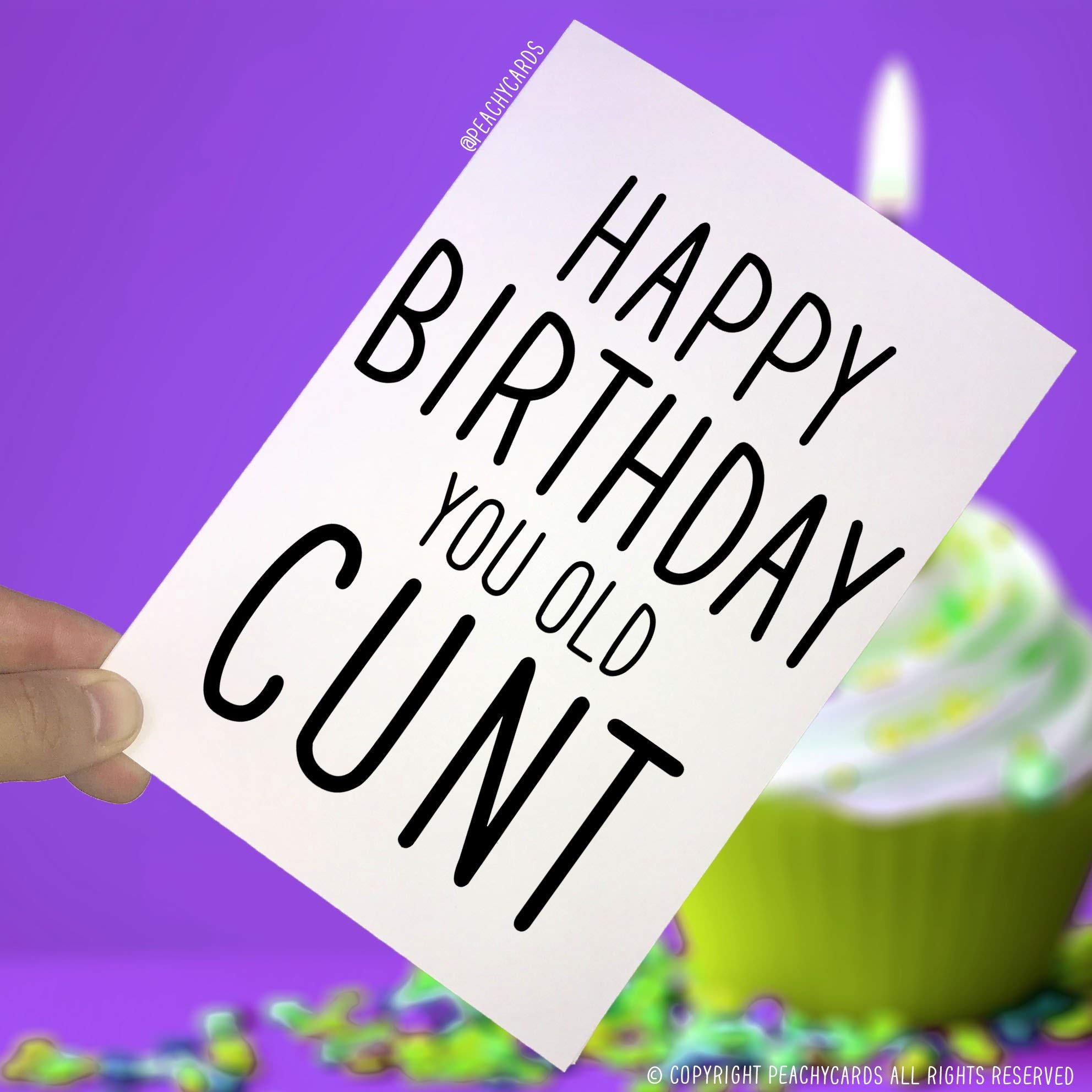 Birthday Cards, Happy Birthday You Old C*nt, Funny Cards, Novelty Cards Joke Card Greeting Cards Friends Offensive Birthday Card Banter PC13